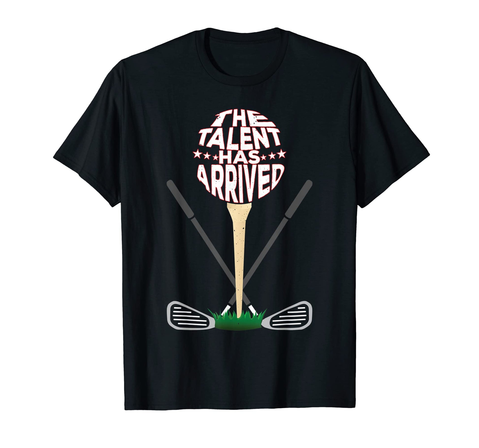 Talent Has Arrived Fathers Day Golf T-Shirt - Trendy Graphic for Adults - T-Shirt, Sweatshirt, Hoodie