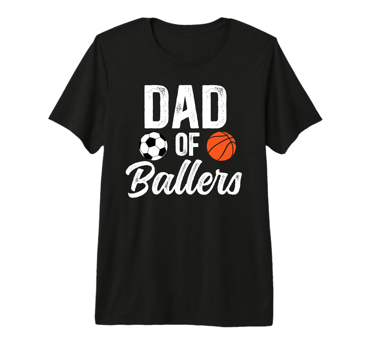 Mens Dad Ballers Soccer Basketball Dad T-Shirt - Graphic Print Men Women - T-Shirt, Sweatshirt, Hoodie