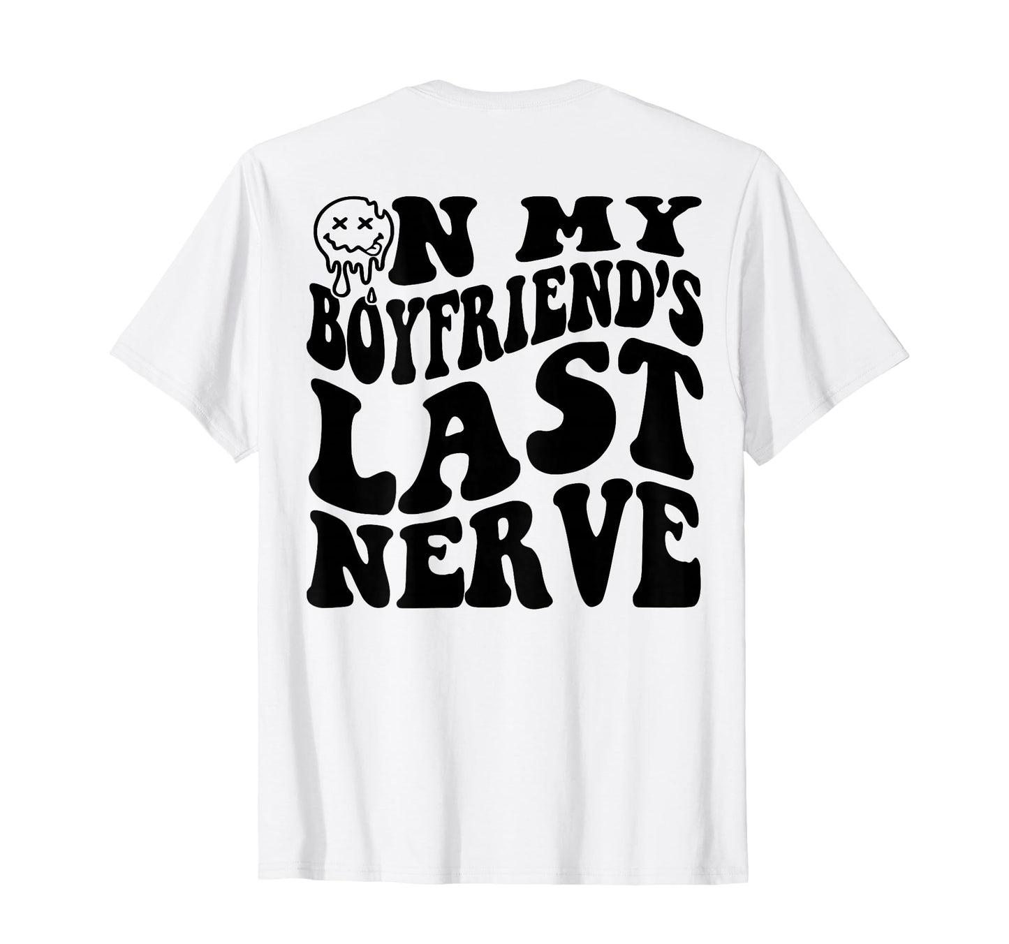 My Boyfriends Last Nerve Back T-Shirt - Aesthetic Graphic for Adults - T-Shirt, Sweatshirt, Hoodie