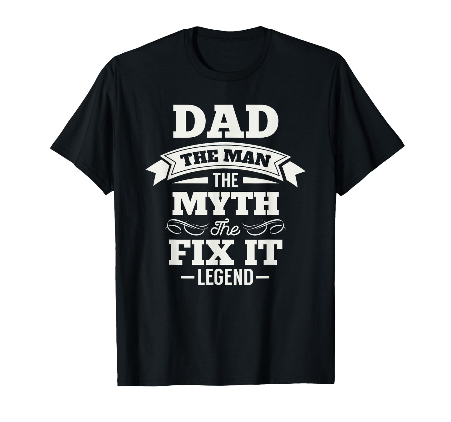 Mr Fix It Dad Myth Legend Fathers T-Shirt - Fun Novelty Design Men Women - T-Shirt, Sweatshirt, Hoodie