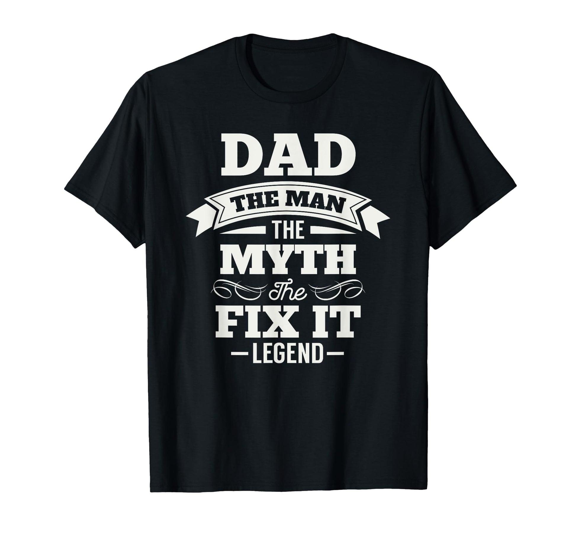 Mr Fix It Dad Myth Legend Fathers T-Shirt - Fun Novelty Design Men Women - T-Shirt, Sweatshirt, Hoodie