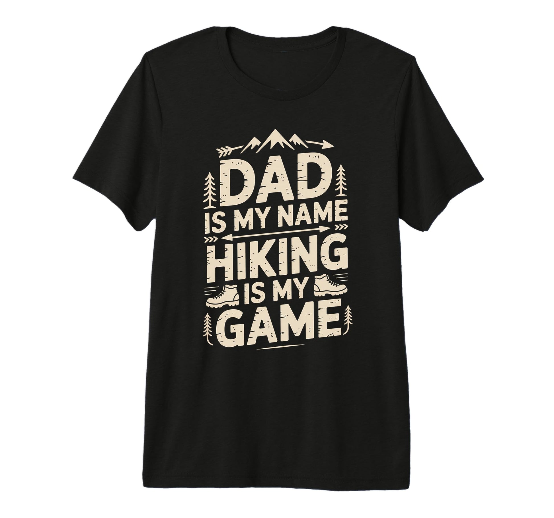 Funny Hiking Dad Is My Name Hiking Is My T-Shirt - Novelty Apparel Unisex - T-Shirt, Sweatshirt, Hoodie