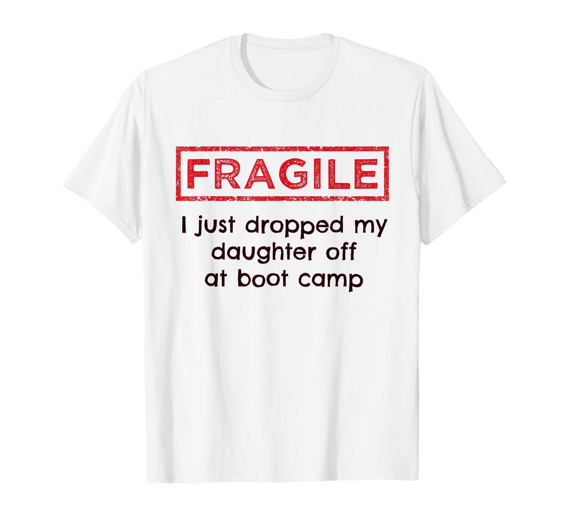 Fragile I Just Dropped My Daughter T-Shirt - Custom Art Print for Adults - T-Shirt, Sweatshirt, Hoodie