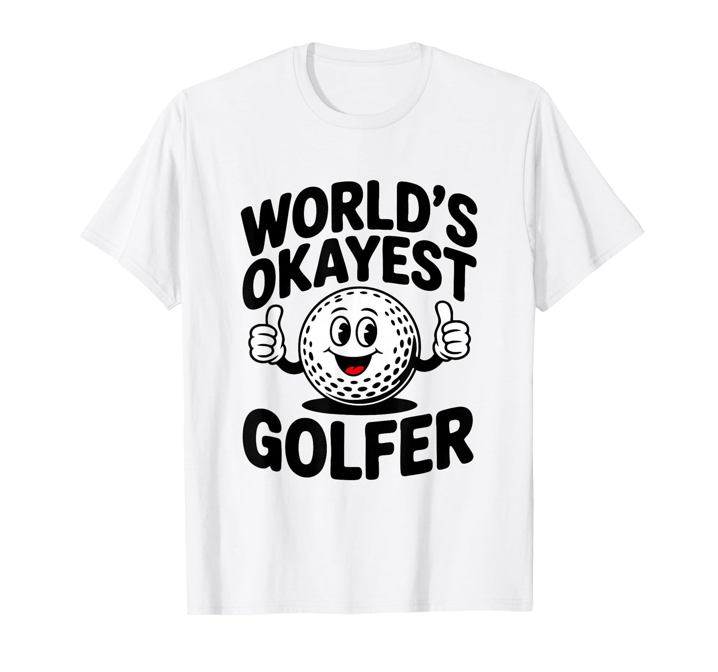 Worlds Okayest Golfer Ball Club Funny T-Shirt - Novelty Apparel Unisex - T-Shirt, Sweatshirt, Hoodie