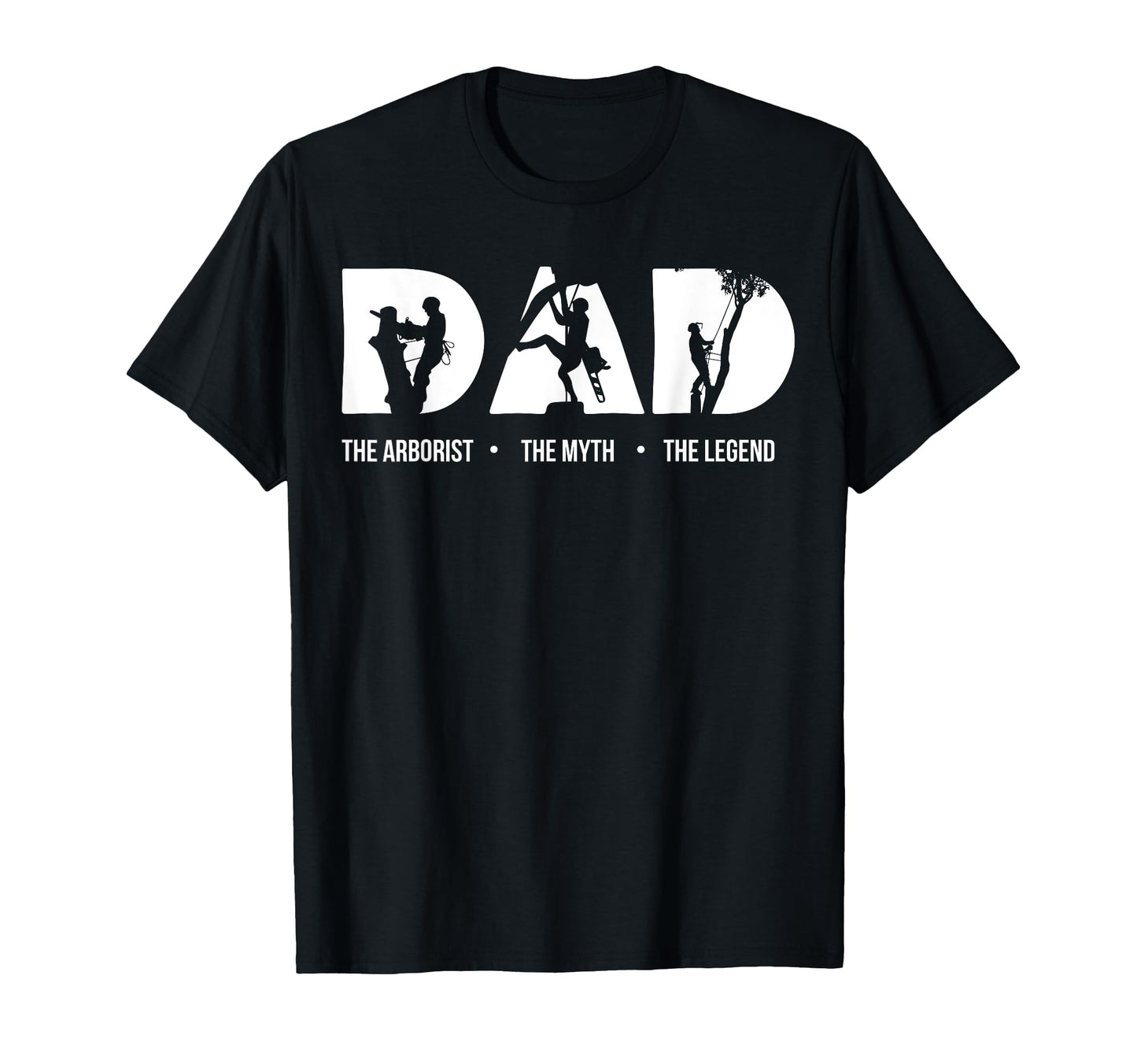 Dad Arborist Myth Legend Fathers Day T-Shirt - Unique Graphic Men Women - T-Shirt, Sweatshirt, Hoodie