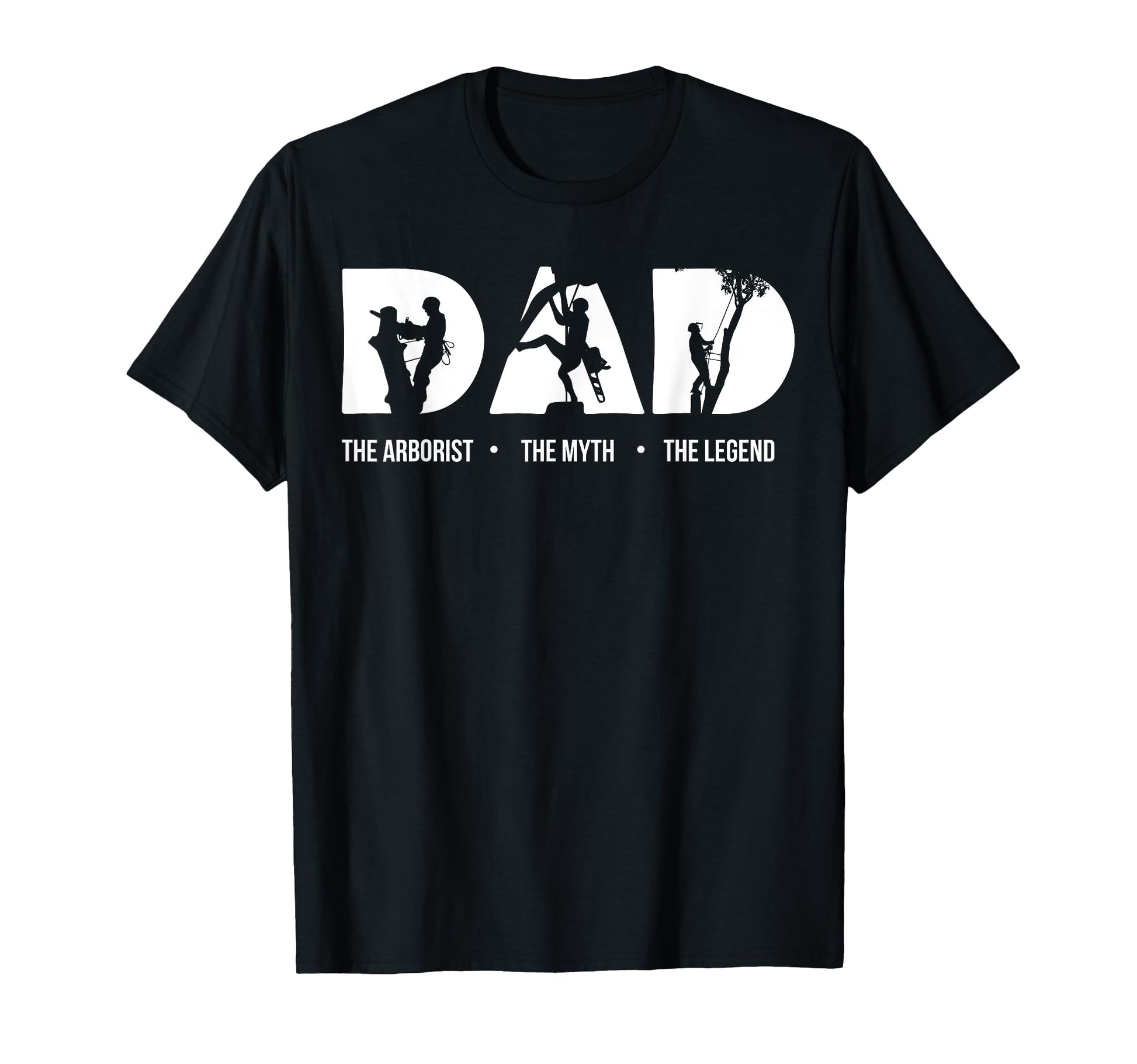 Dad Arborist Myth Legend Fathers Day T-Shirt - Unique Graphic Men Women - T-Shirt, Sweatshirt, Hoodie