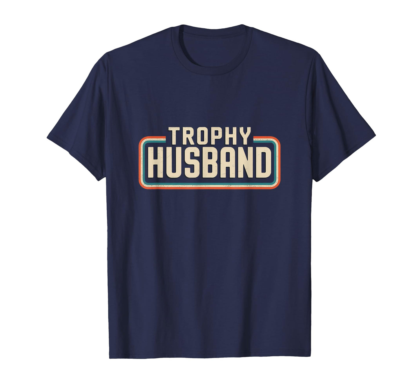 Trophy Husband Sarcastic Marriage Groom T-Shirt - Graphic Print for Adults - T-Shirt, Sweatshirt, Hoodie