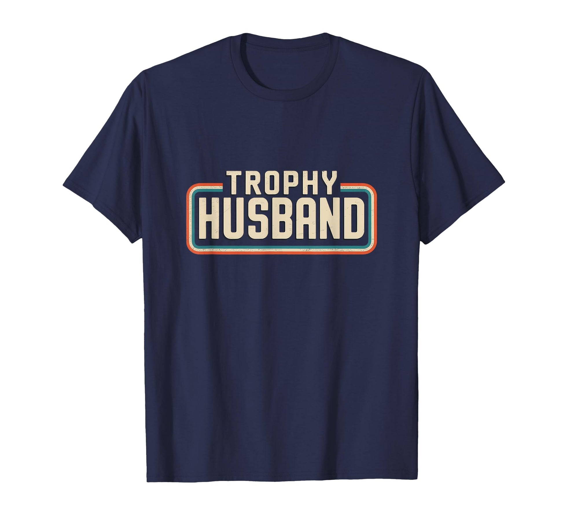 Trophy Husband Sarcastic Marriage Groom T-Shirt - Graphic Print for Adults - T-Shirt, Sweatshirt, Hoodie