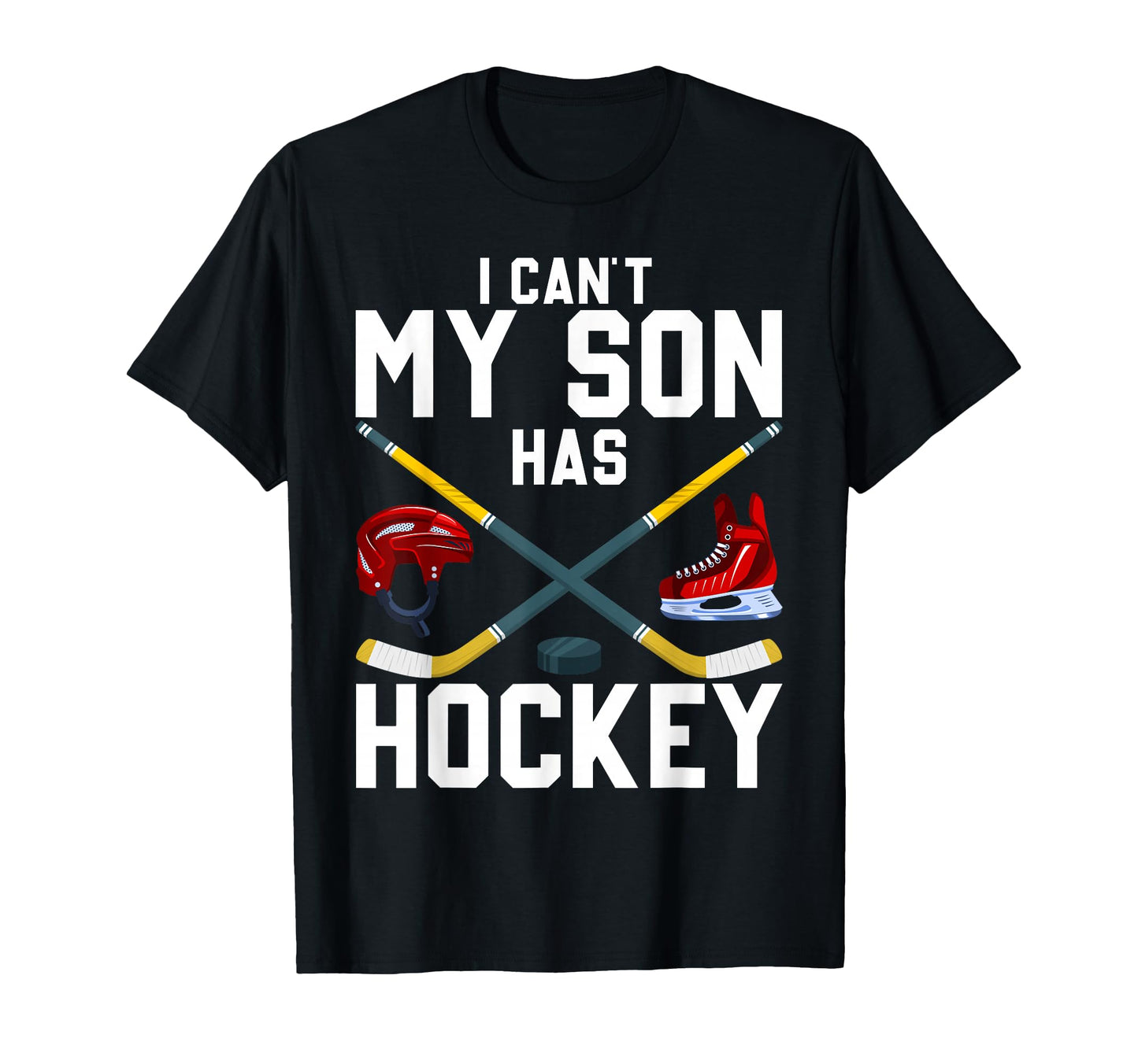 I Cant My Son Has Hockey Hockey Dad T-Shirt - Trendy Graphic for Adults - T-Shirt, Sweatshirt, Hoodie