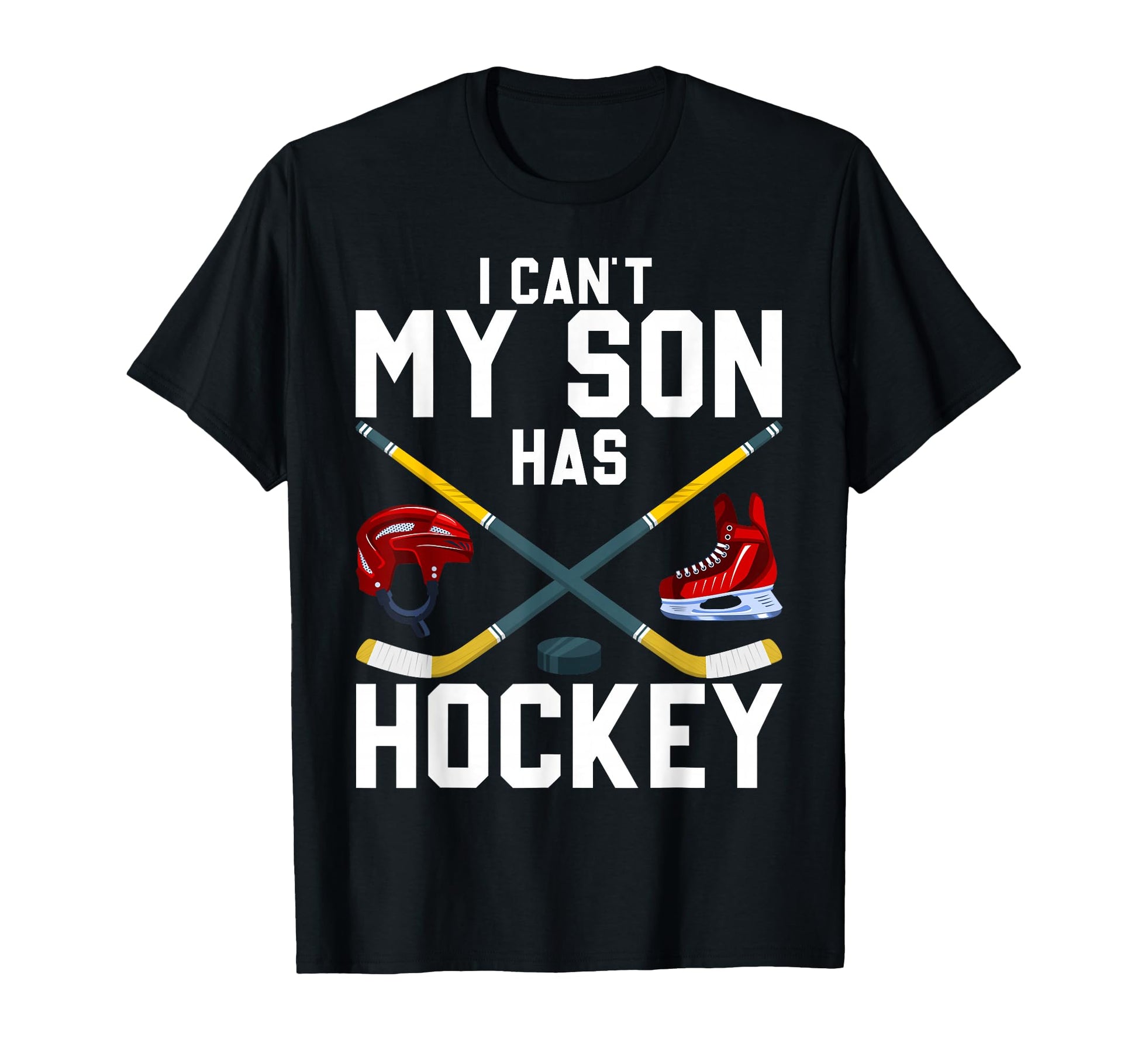 I Cant My Son Has Hockey Hockey Dad T-Shirt - Trendy Graphic for Adults - T-Shirt, Sweatshirt, Hoodie