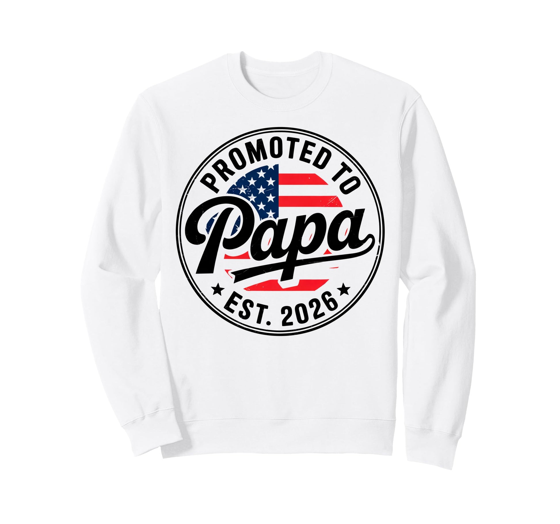 Promoted To Papa Est 2026 Usa Sweatshirt - Casual Everyday Wear Unisex - T-Shirt, Sweatshirt, Hoodie