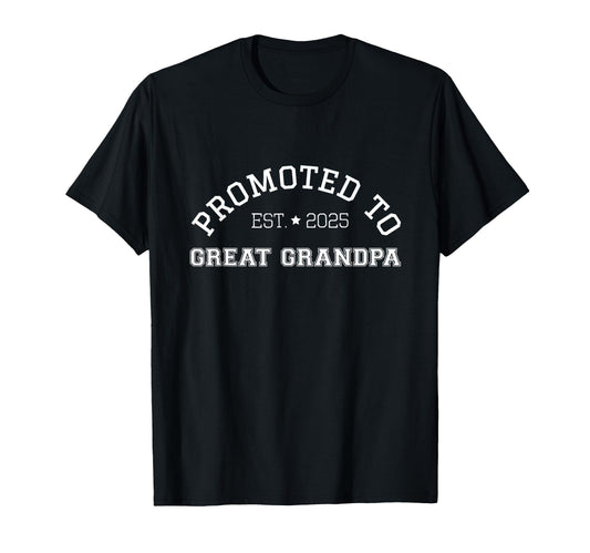2025 Promoted To Great Grandpa T-Shirt - Casual Everyday Wear for Adults - T-Shirt, Sweatshirt, Hoodie