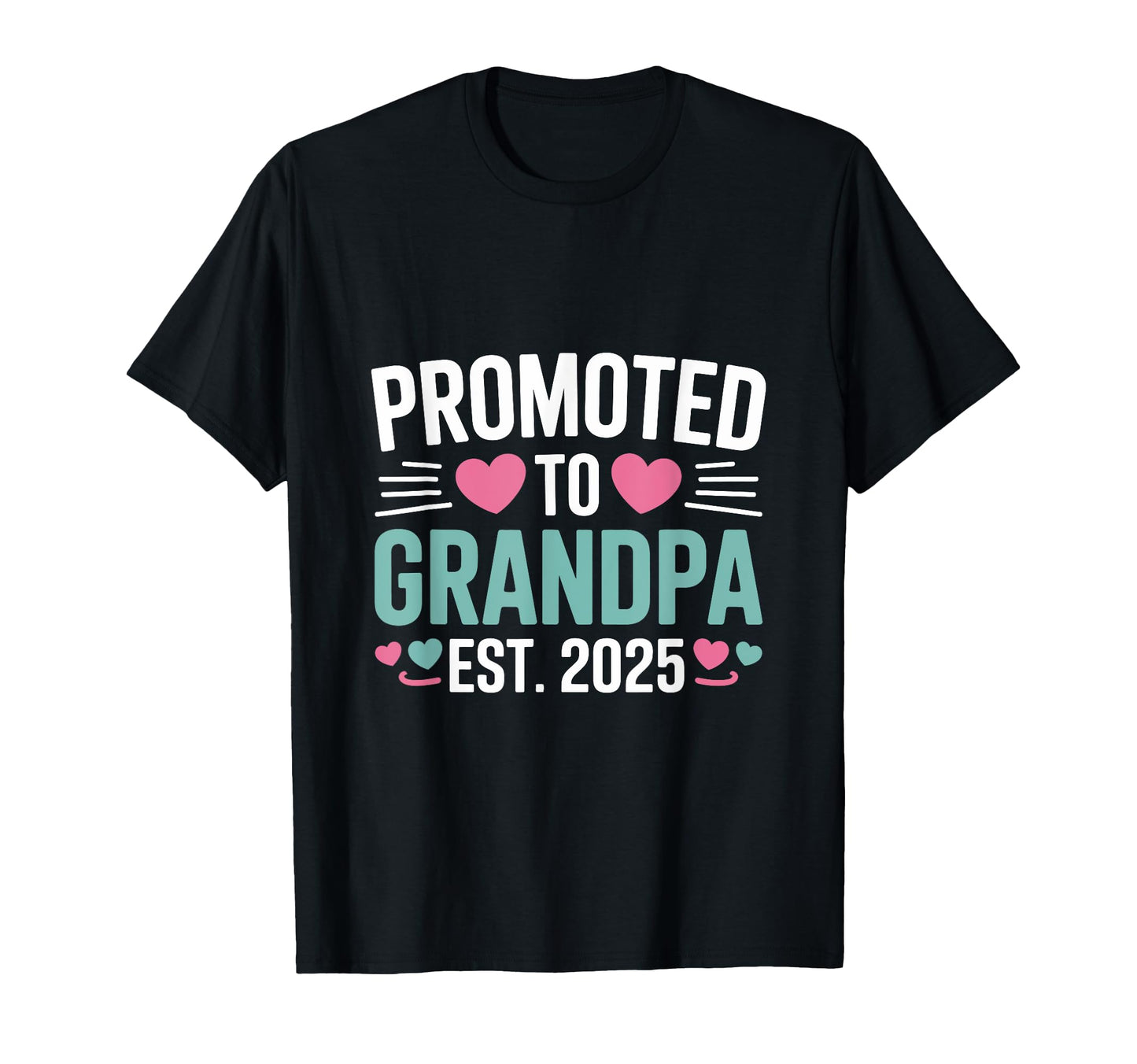 Promoted To Grandpa Est 2025 Funny T-Shirt - Trendy Graphic Men Women - T-Shirt, Sweatshirt, Hoodie