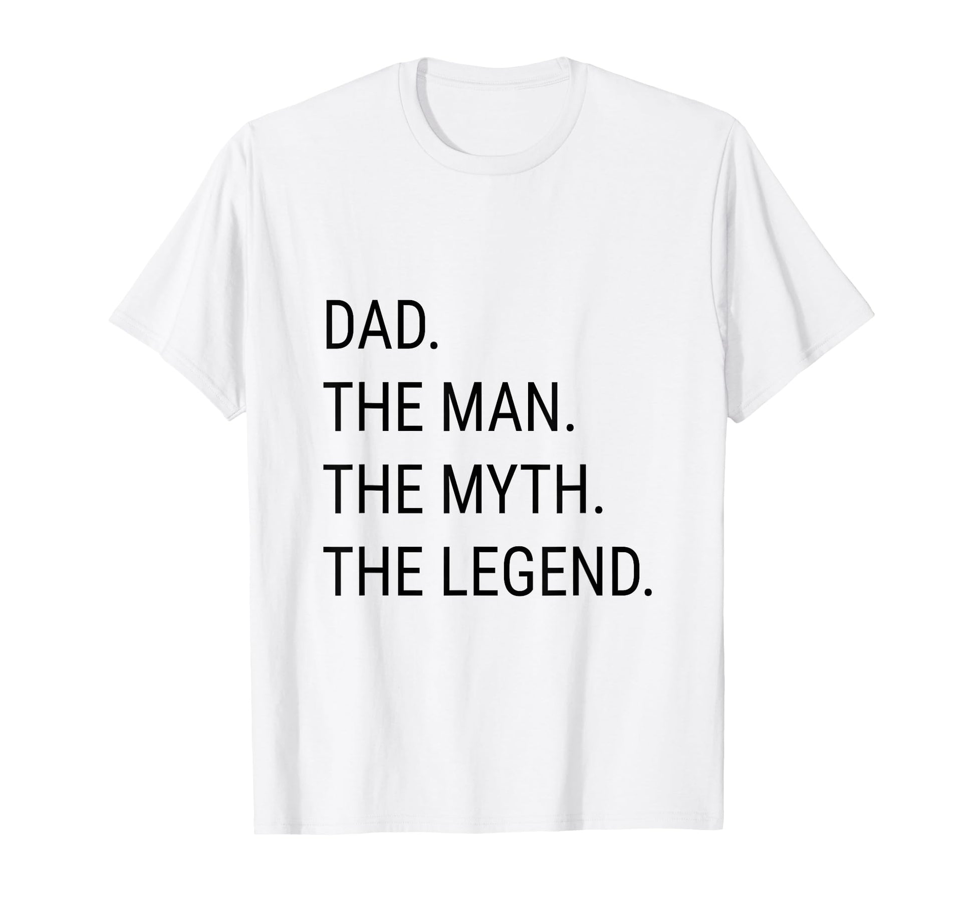 Dad Myth Legend Funny Fathers Day T-Shirt - Casual Everyday Wear Men Women - T-Shirt, Sweatshirt, Hoodie