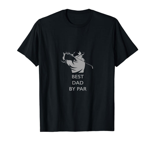 Best Dad Par Golf T-Shirt - Unique Graphic Men Women - T-Shirt, Sweatshirt, Hoodie