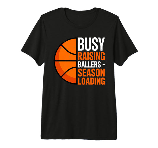 Busy Raising Ballers Basketball Parent Mom T-Shirt - Trendy Graphic Unisex - T-Shirt, Sweatshirt, Hoodie