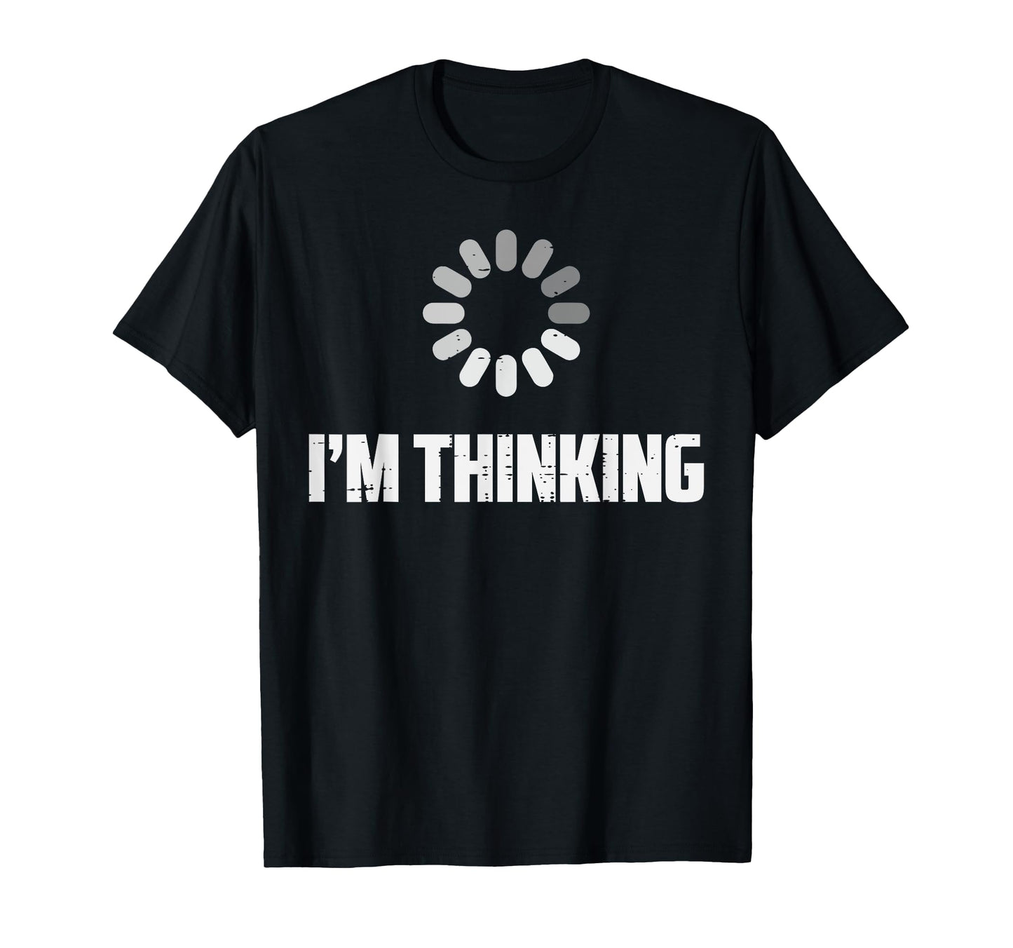 Im Thinking Buffering Funny Loading T-Shirt - Streetwear Style for Adults - T-Shirt, Sweatshirt, Hoodie