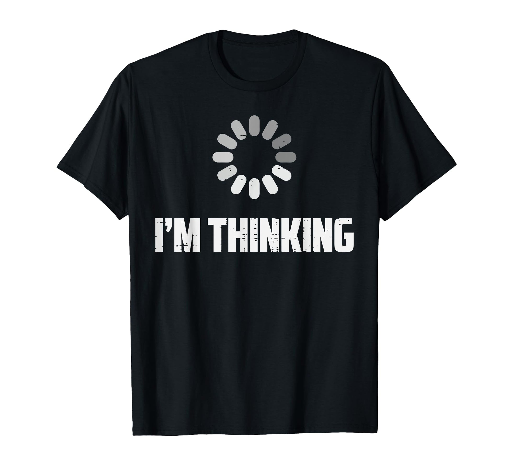Im Thinking Buffering Funny Loading T-Shirt - Streetwear Style for Adults - T-Shirt, Sweatshirt, Hoodie