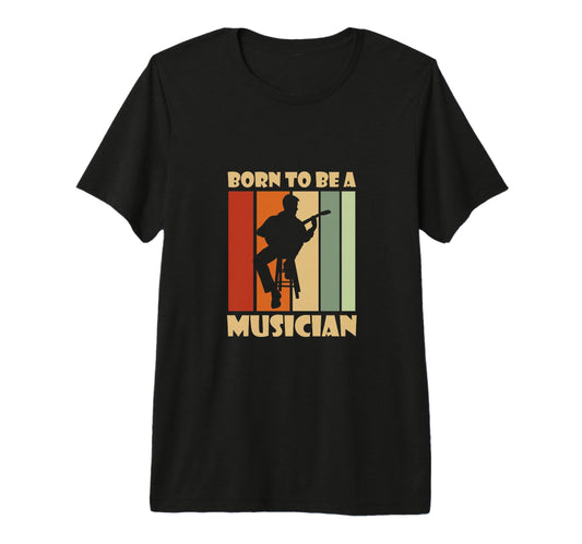 Born To Be Musician Music Lover Musical T-Shirt - Streetwear Style Unisex - T-Shirt, Sweatshirt, Hoodie