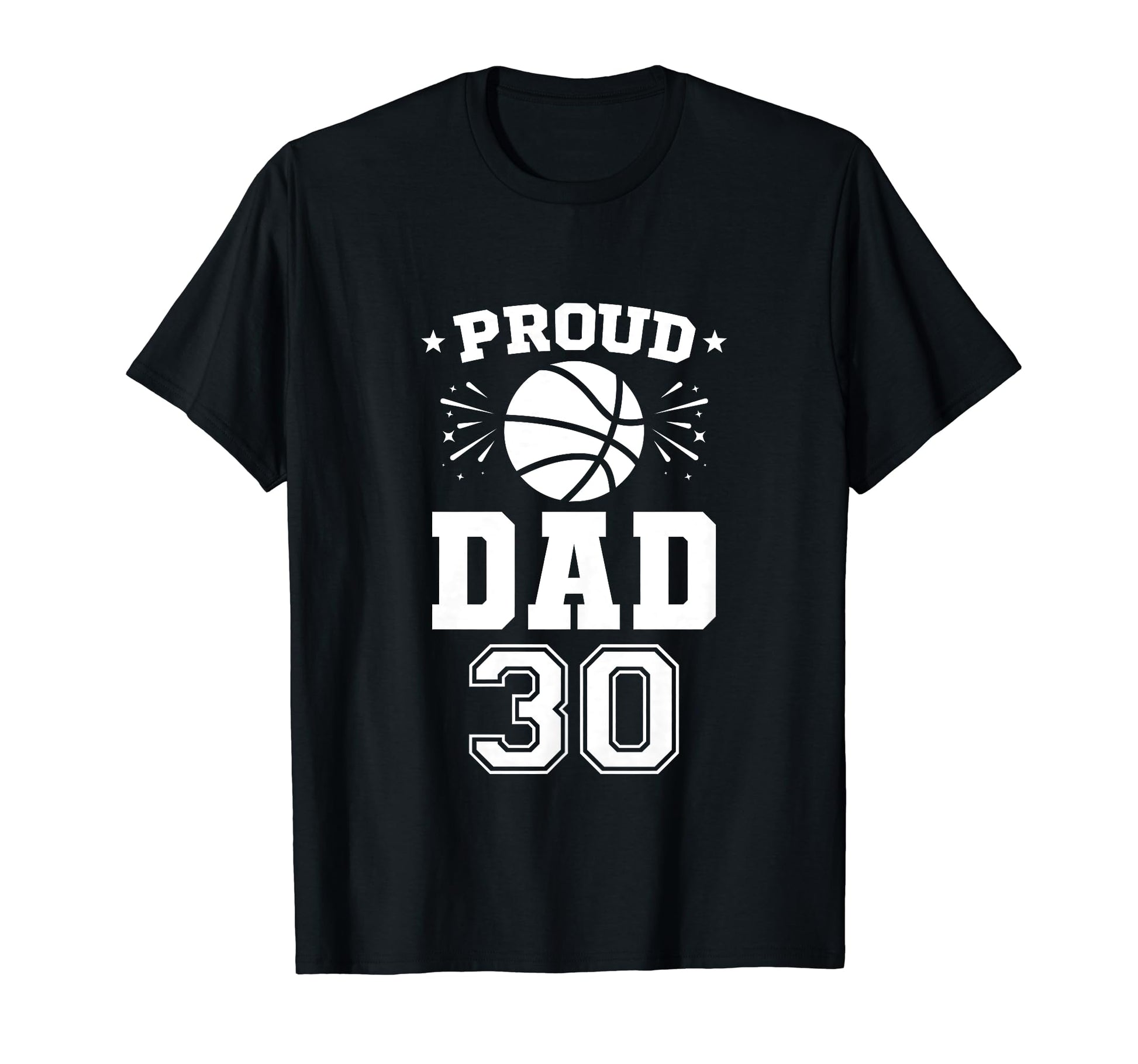 Proud Basketball Dad Number 30 T-Shirt - Trendy Graphic Men Women - T-Shirt, Sweatshirt, Hoodie