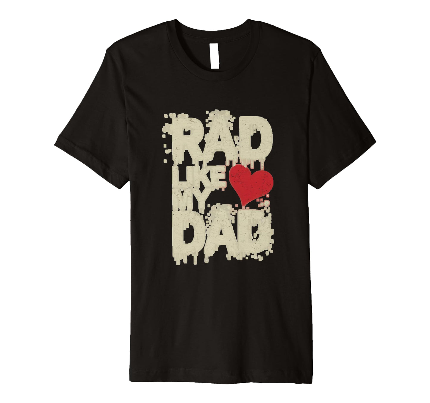 Funny Text Rad Like Dad I Love Dad T-Shirt - Custom Art Print Men Women - T-Shirt, Sweatshirt, Hoodie