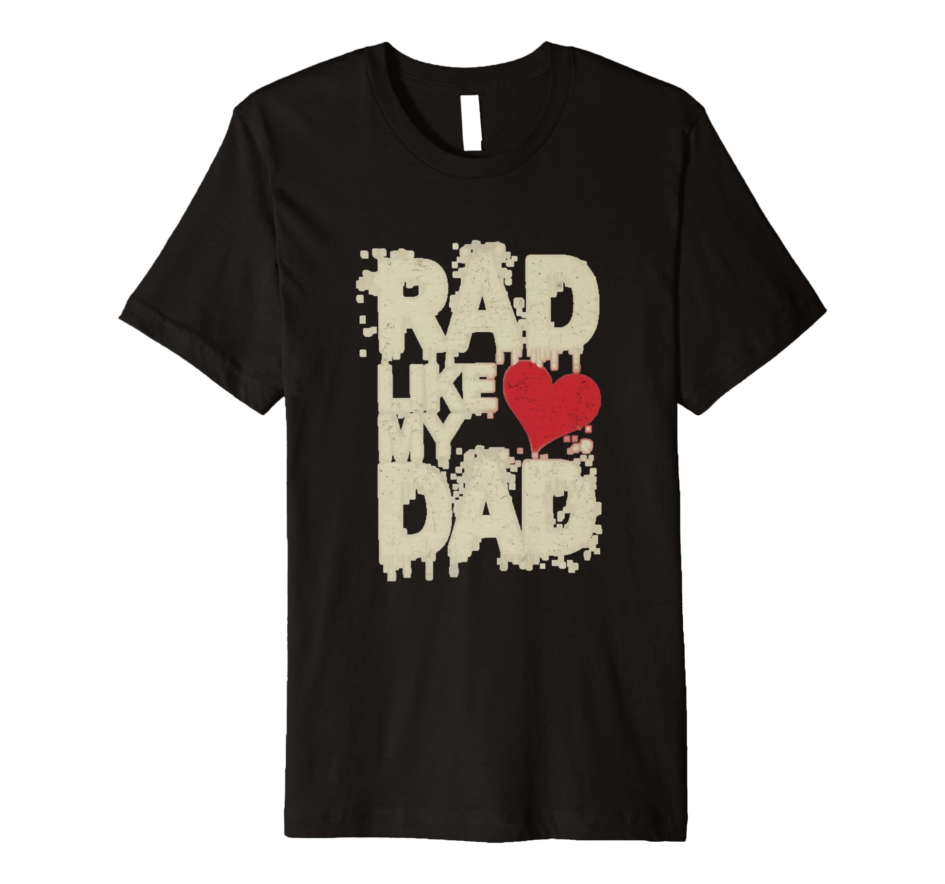 Funny Text Rad Like Dad I Love Dad T-Shirt - Custom Art Print Men Women - T-Shirt, Sweatshirt, Hoodie