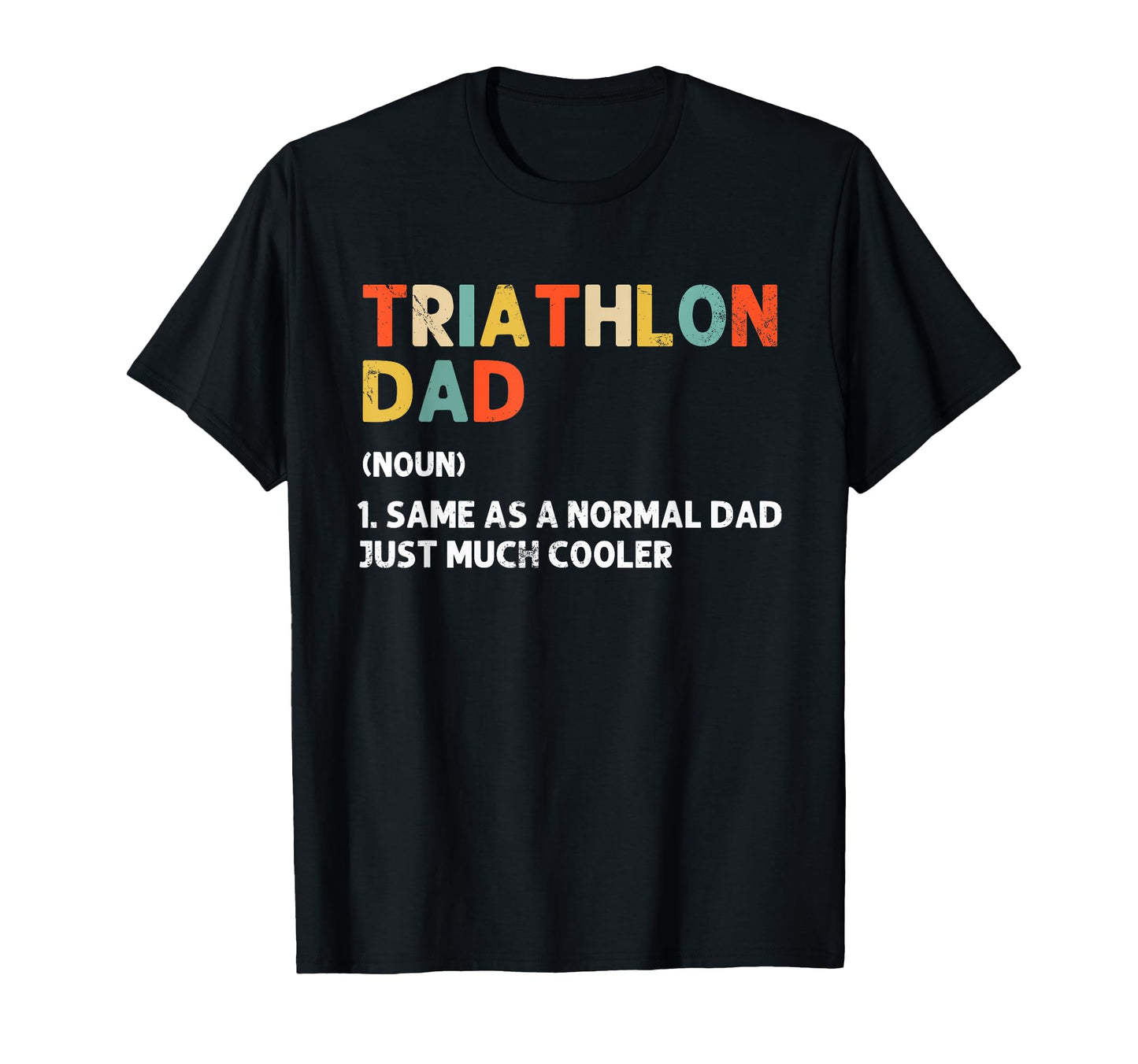 Triathlon Dad Swim Bike Run T-Shirt - Novelty Apparel for Adults - T-Shirt, Sweatshirt, Hoodie