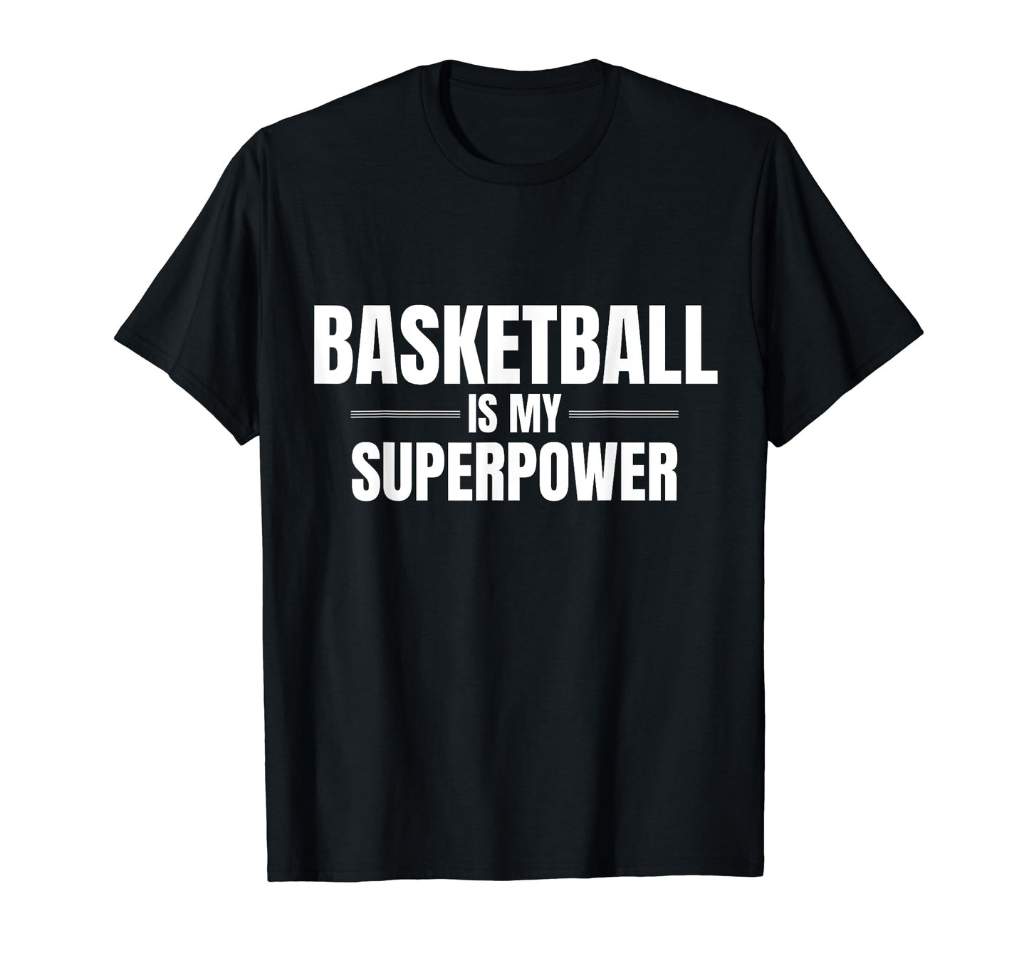 Basketball Is My Superpower Pastime T-Shirt - Unique Graphic Men Women - T-Shirt, Sweatshirt, Hoodie