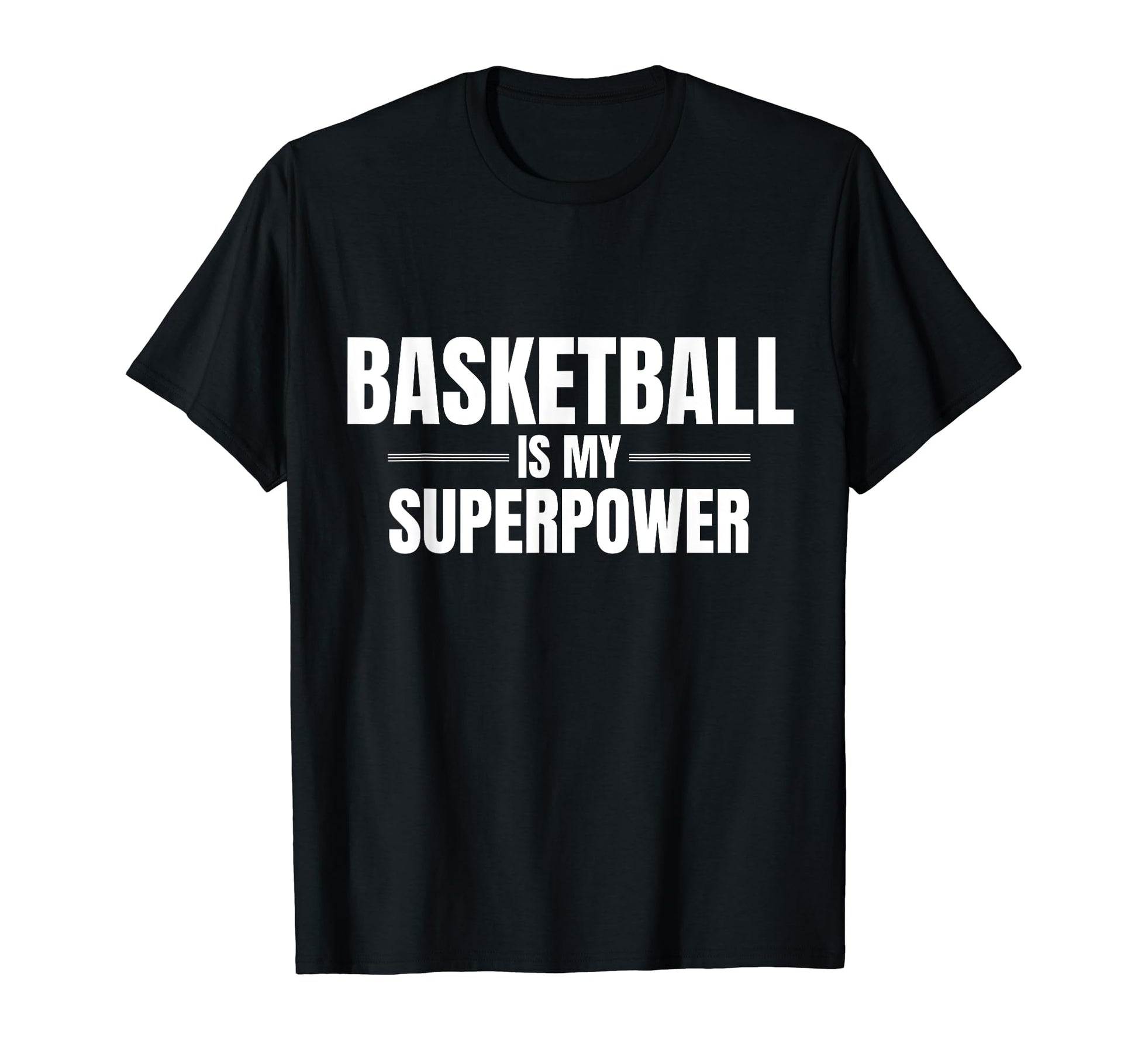 Basketball Is My Superpower Pastime T-Shirt - Unique Graphic Men Women - T-Shirt, Sweatshirt, Hoodie