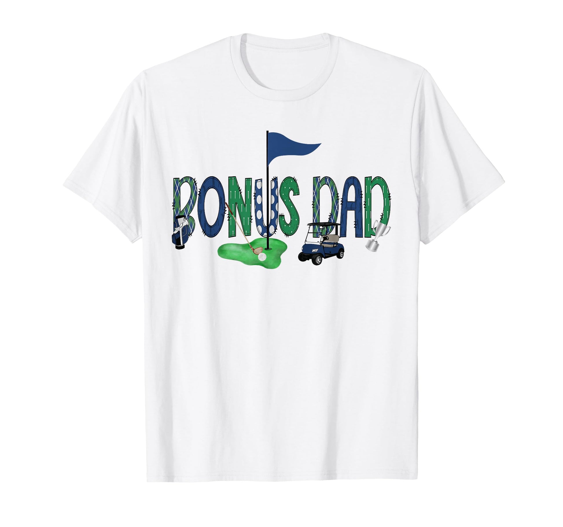 Bonus Dad Birthday Hole One Golf T-Shirt - Fun Novelty Design Unisex - T-Shirt, Sweatshirt, Hoodie