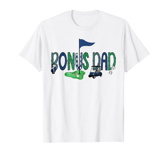 Bonus Dad Birthday Hole One Golf T-Shirt - Fun Novelty Design Unisex - T-Shirt, Sweatshirt, Hoodie