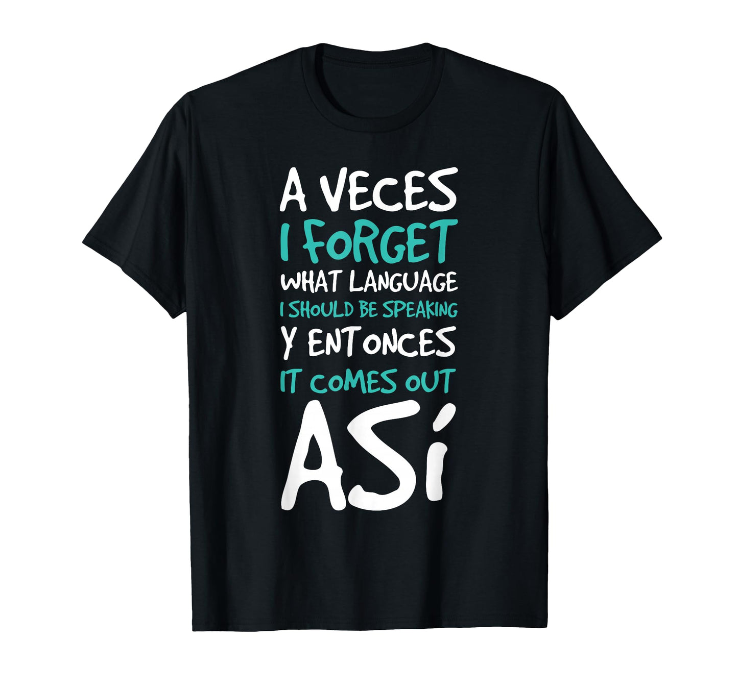Veces I Forget What Language I Should Be T-Shirt - Streetwear Style Unisex - T-Shirt, Sweatshirt, Hoodie