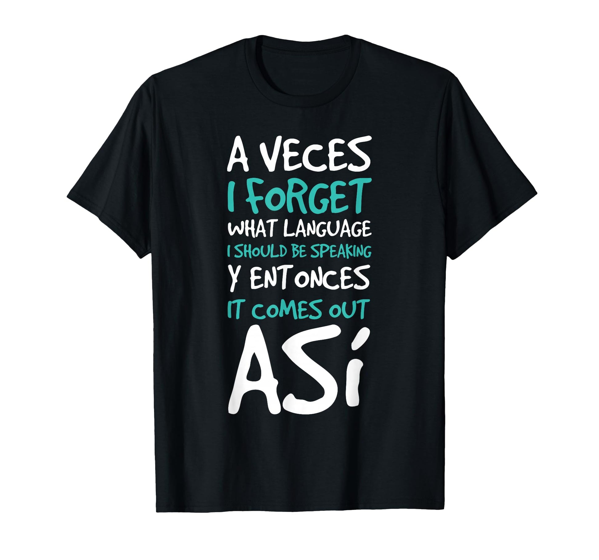 Veces I Forget What Language I Should Be T-Shirt - Streetwear Style Unisex - T-Shirt, Sweatshirt, Hoodie