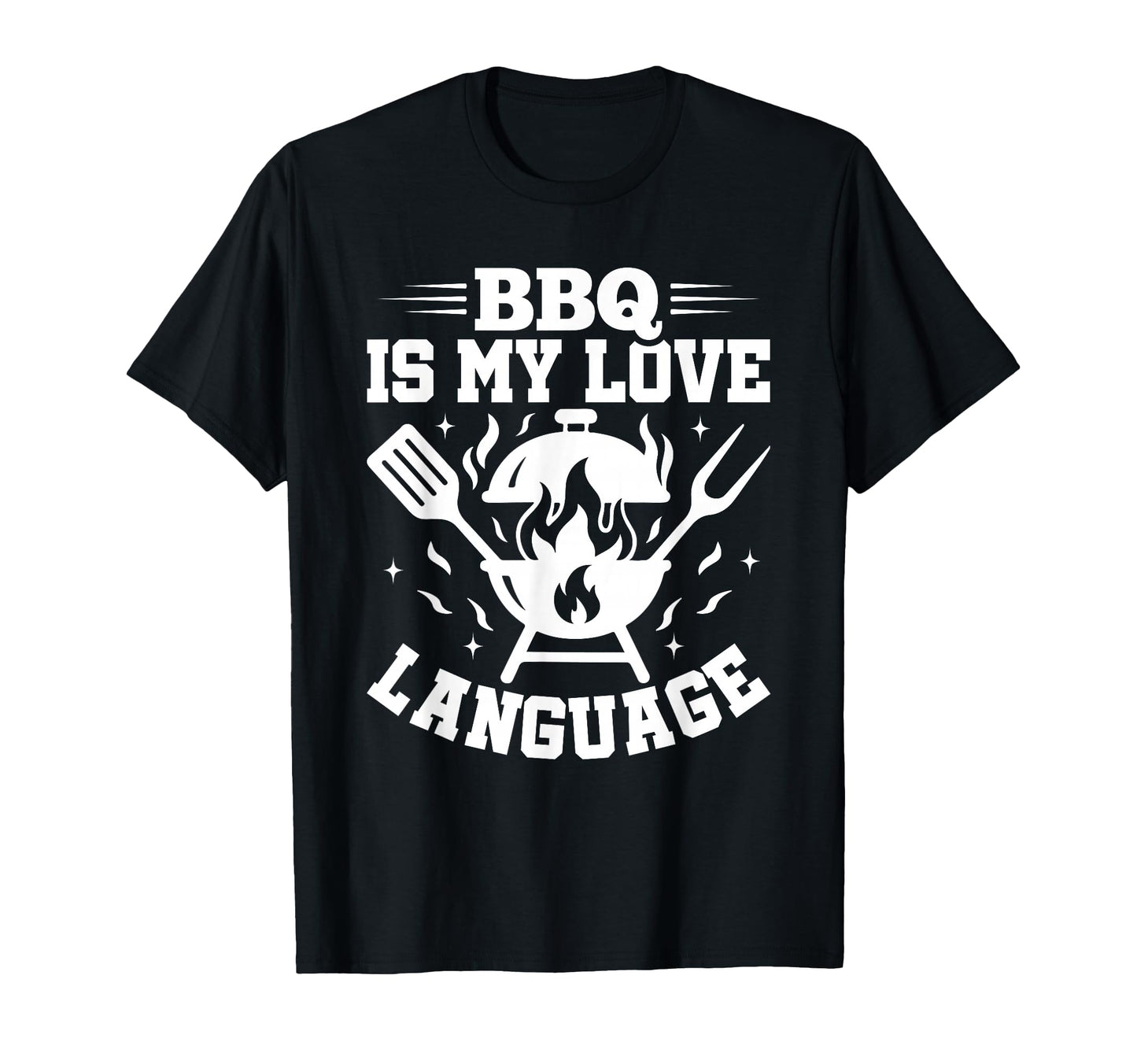 Bbq Is My Love Language Grill Master Dad T-Shirt - Unique Graphic Unisex - T-Shirt, Sweatshirt, Hoodie