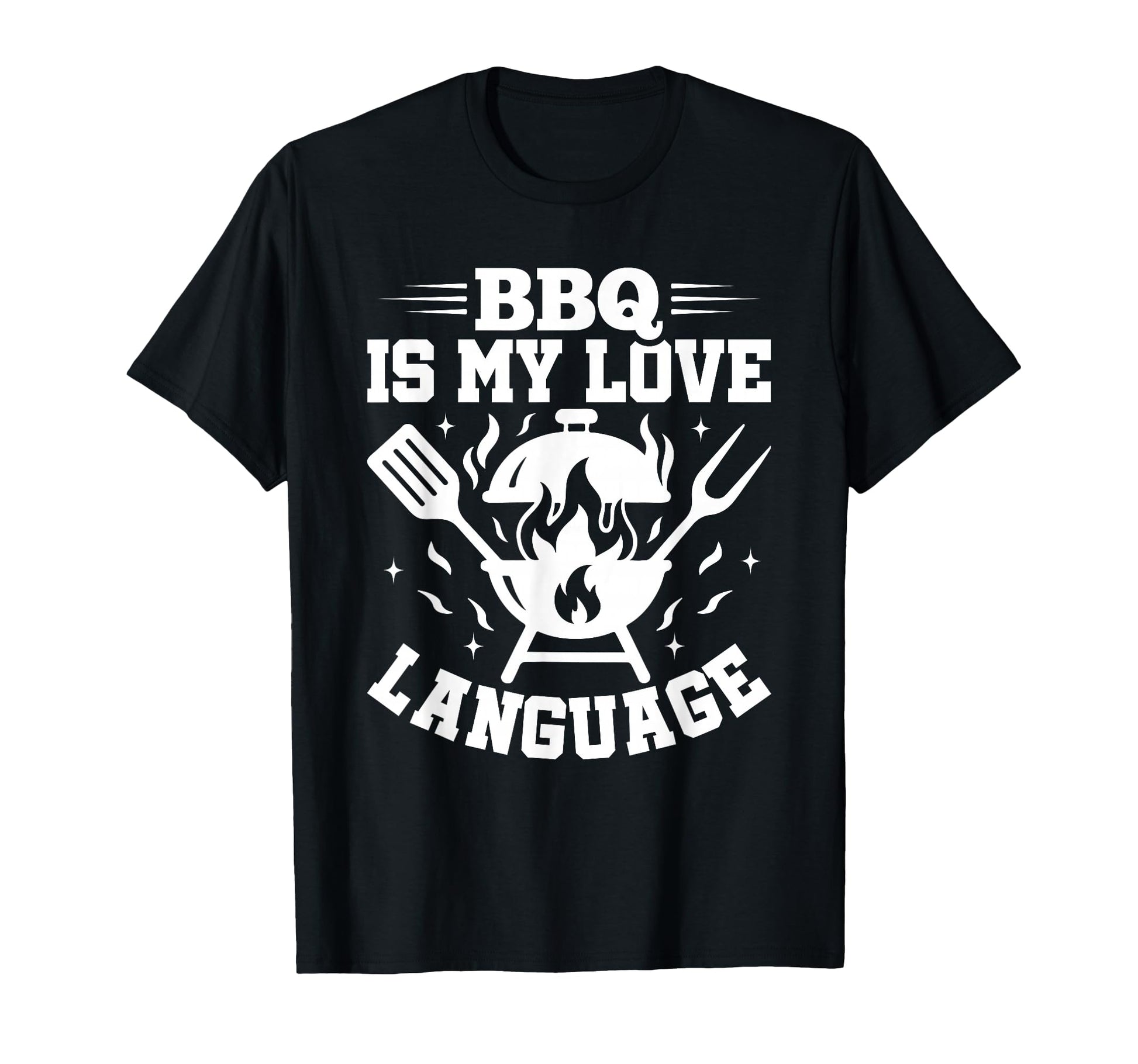 Bbq Is My Love Language Grill Master Dad T-Shirt - Unique Graphic Unisex - T-Shirt, Sweatshirt, Hoodie