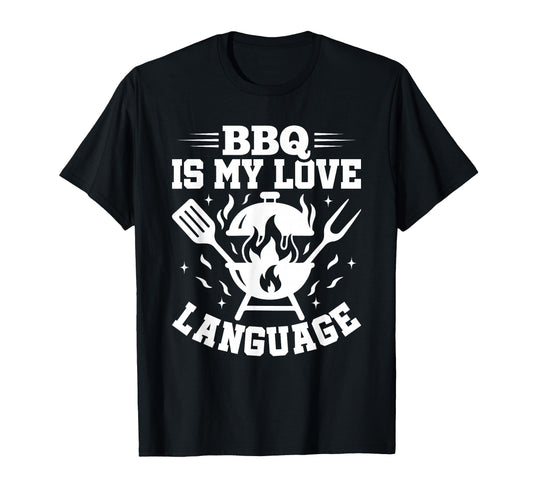 Bbq Is My Love Language Grill Master Dad T-Shirt - Unique Graphic Unisex - T-Shirt, Sweatshirt, Hoodie