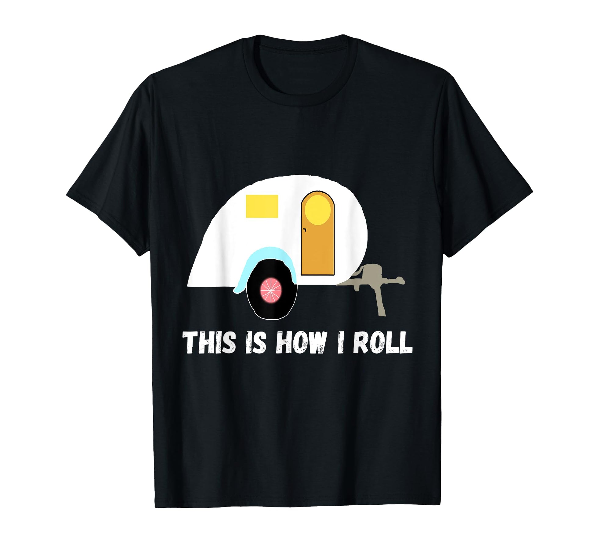This Is How I Roll Teardrop Camper T-Shirt - Minimalist Print Unisex - T-Shirt, Sweatshirt, Hoodie