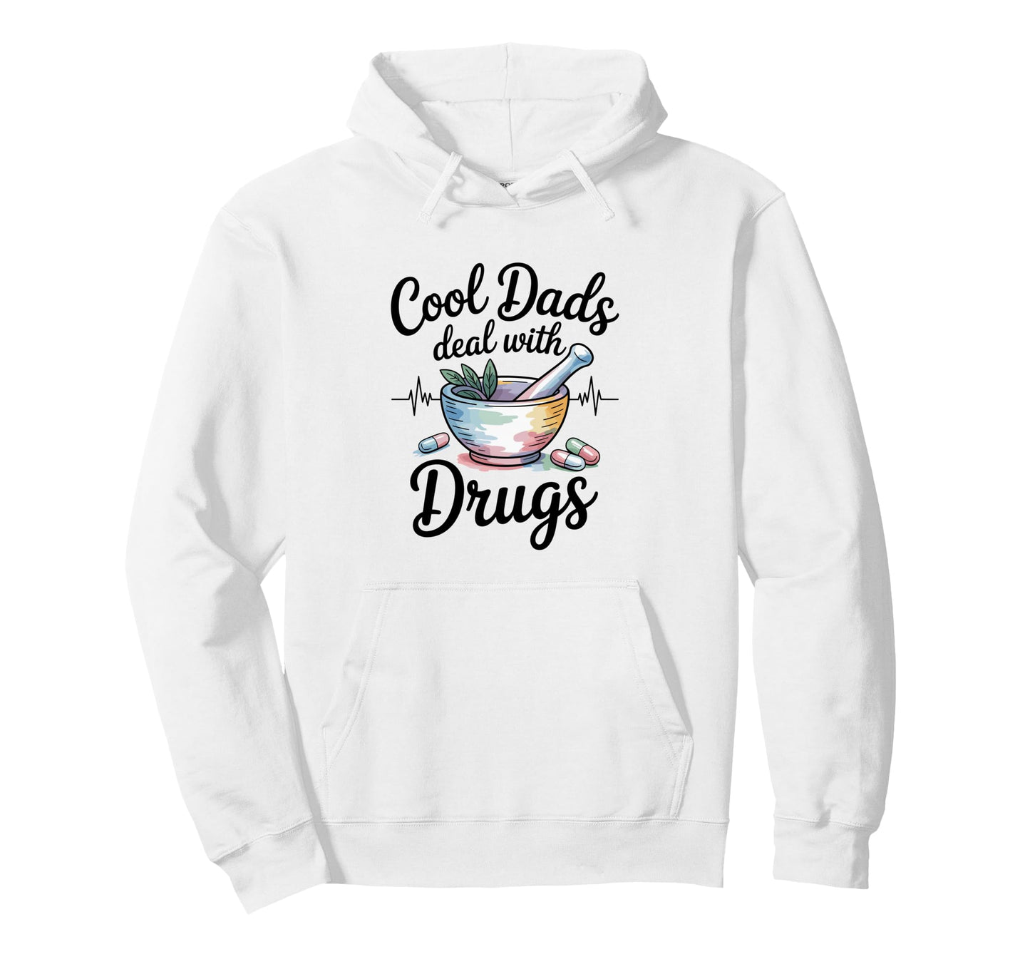 Funny Pharmacy Technician Dads Deal Hoodie - Casual Everyday Wear Unisex - T-Shirt, Sweatshirt, Hoodie