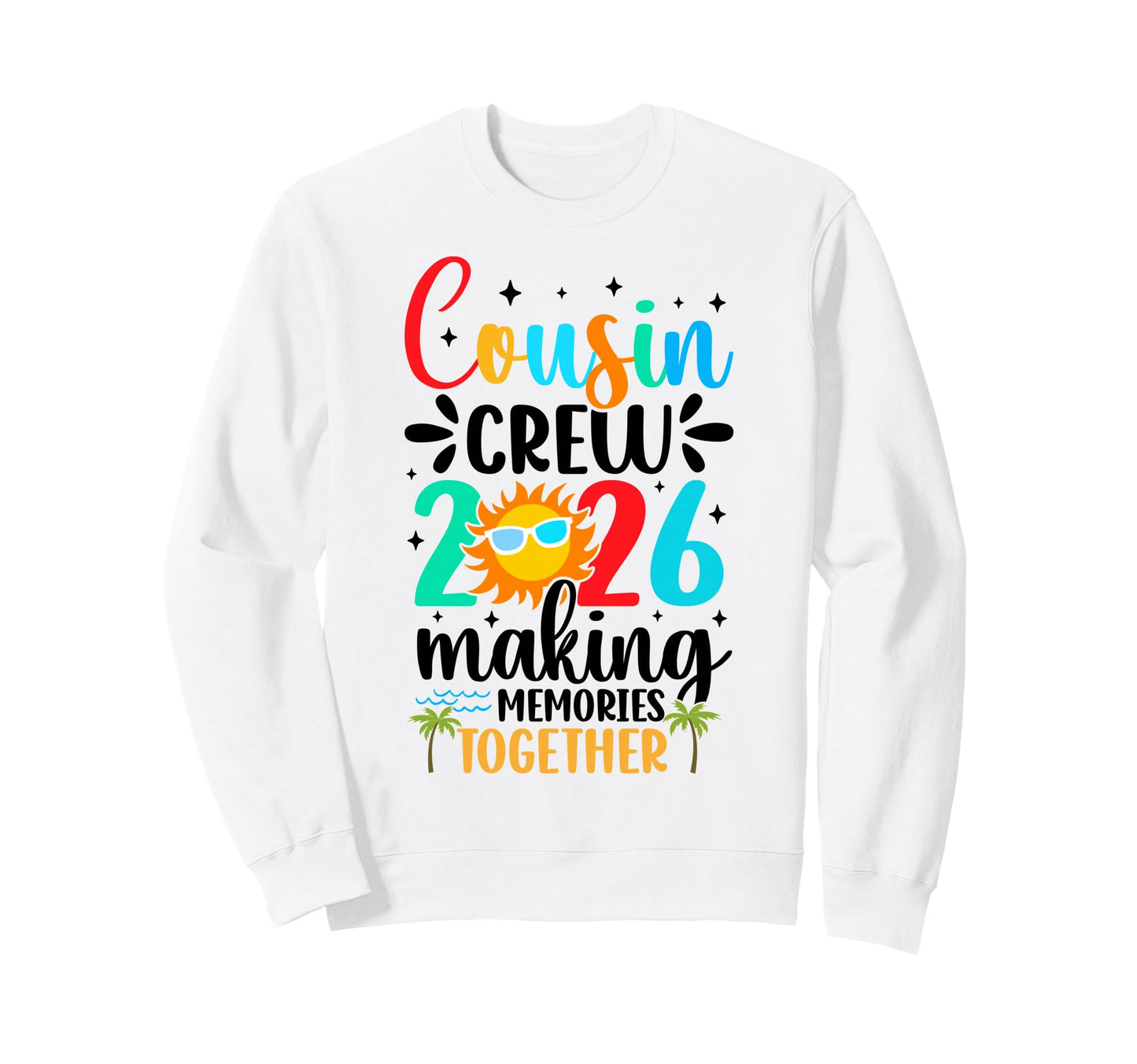 Cousin Crew 2026 Summer Vacation Sweatshirt - Streetwear Style for Adults - T-Shirt, Sweatshirt, Hoodie