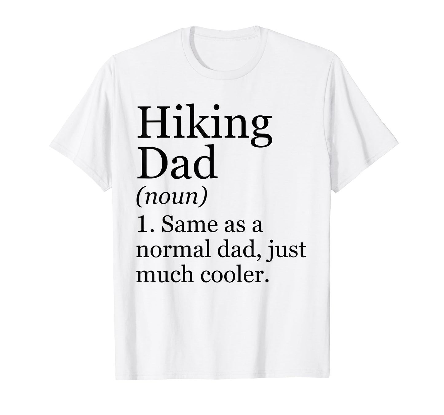 Hiking Dad Definition Funny Sarcastic T-Shirt - Trendy Graphic Men Women - T-Shirt, Sweatshirt, Hoodie