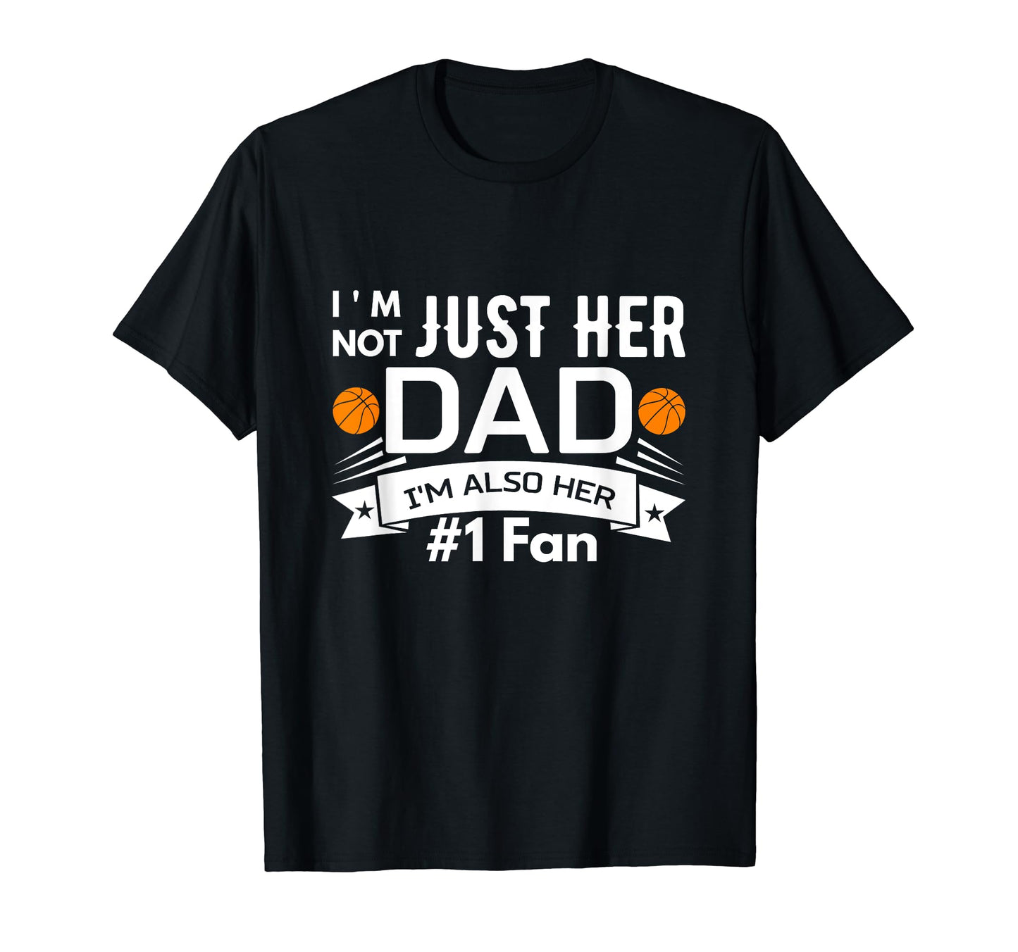 Im Not Just Her Dad Im Also Her 1 Fan T-Shirt - Custom Art Print Unisex - T-Shirt, Sweatshirt, Hoodie