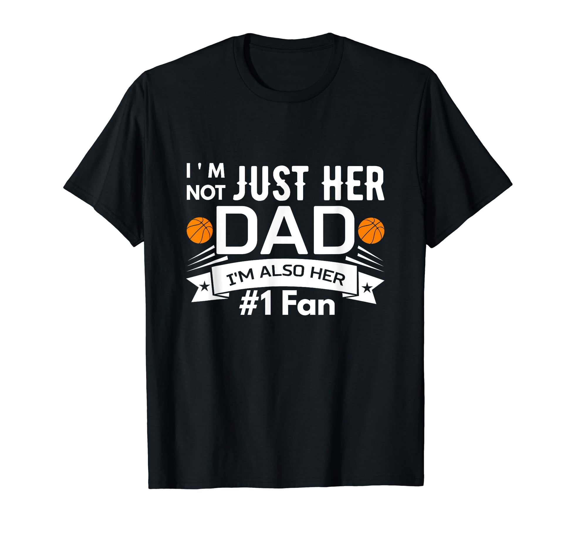 Im Not Just Her Dad Im Also Her 1 Fan T-Shirt - Custom Art Print Unisex - T-Shirt, Sweatshirt, Hoodie