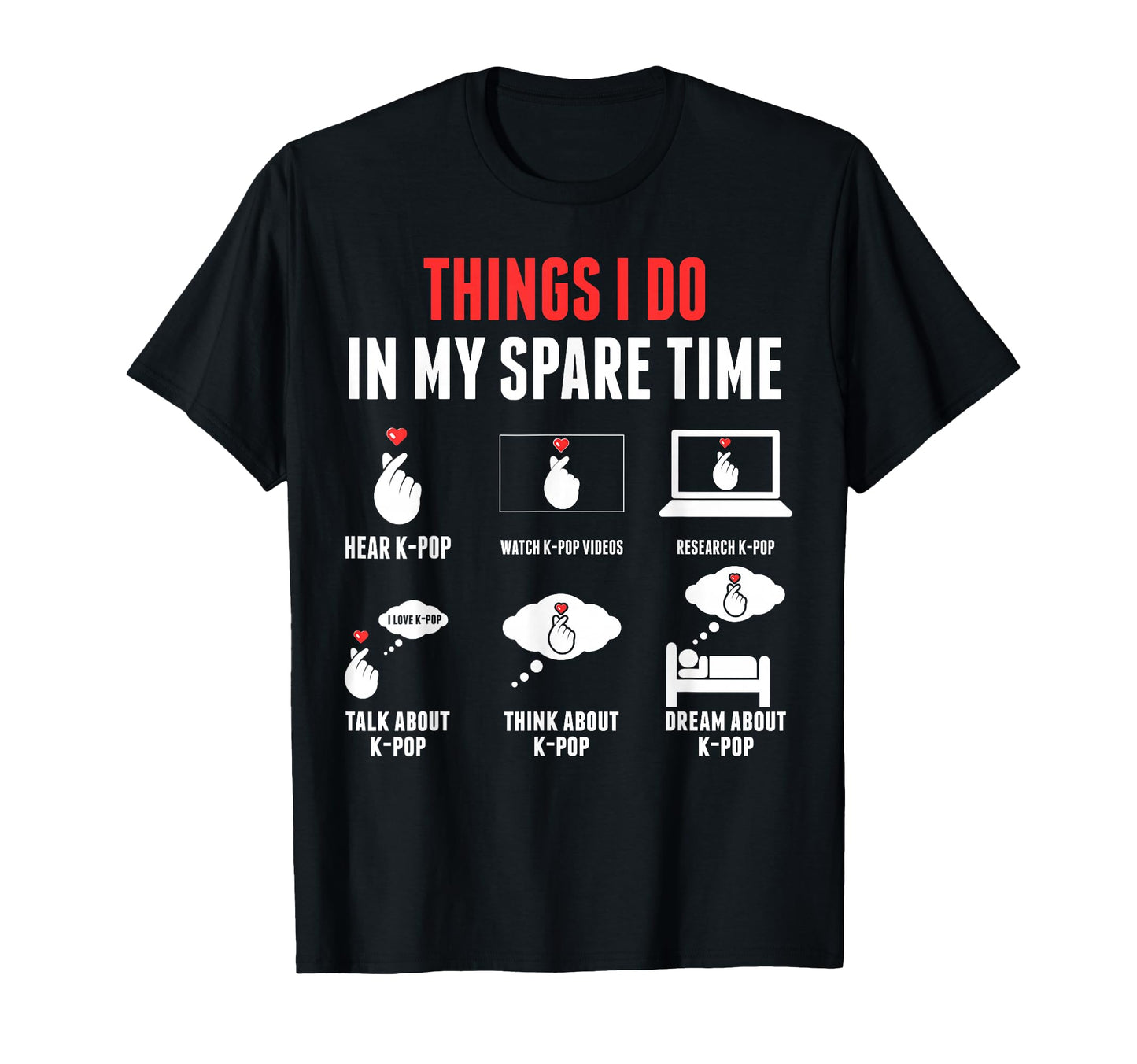 Things I Do My Spare Time K Pop Gift T-Shirt - Streetwear Style for Adults - T-Shirt, Sweatshirt, Hoodie