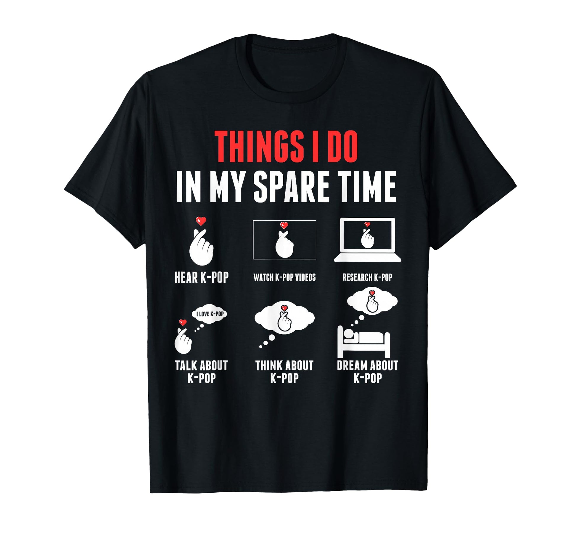Things I Do My Spare Time K Pop Gift T-Shirt - Streetwear Style for Adults - T-Shirt, Sweatshirt, Hoodie
