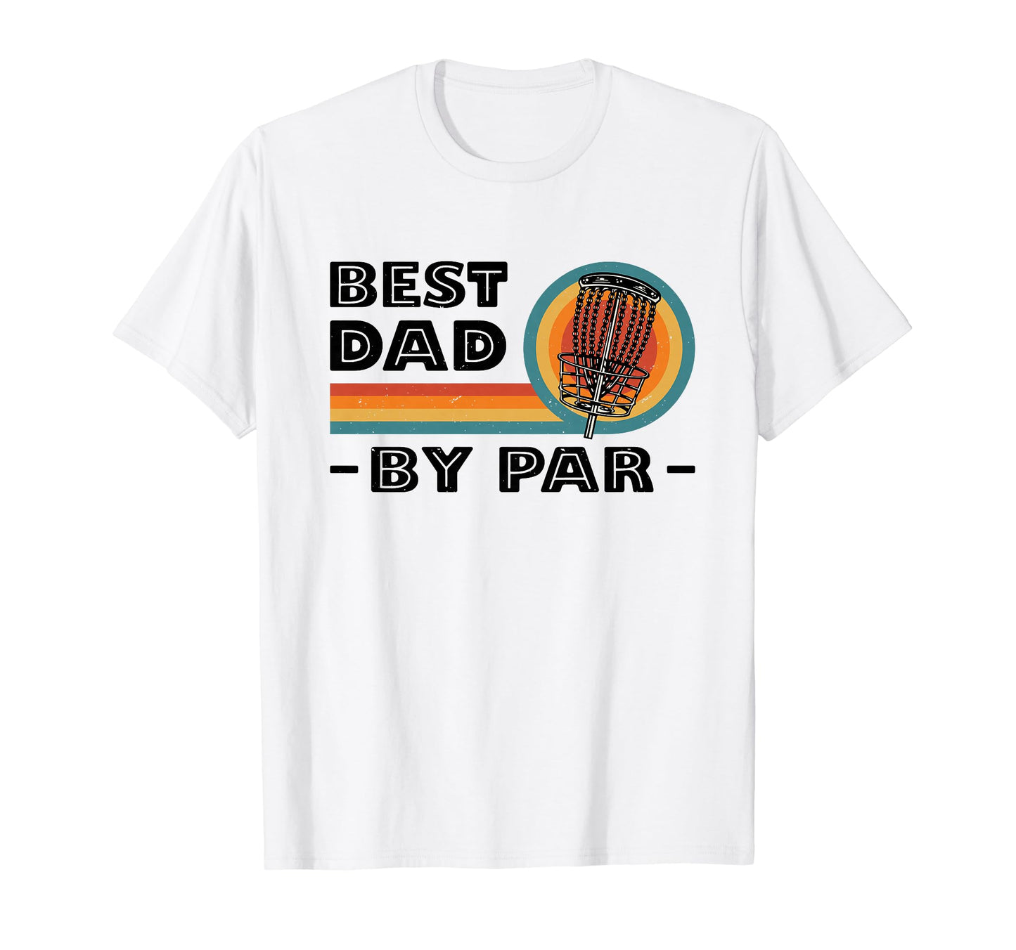 Best Dad Par Disc Golf Player T-Shirt - Fun Novelty Design Men Women - T-Shirt, Sweatshirt, Hoodie