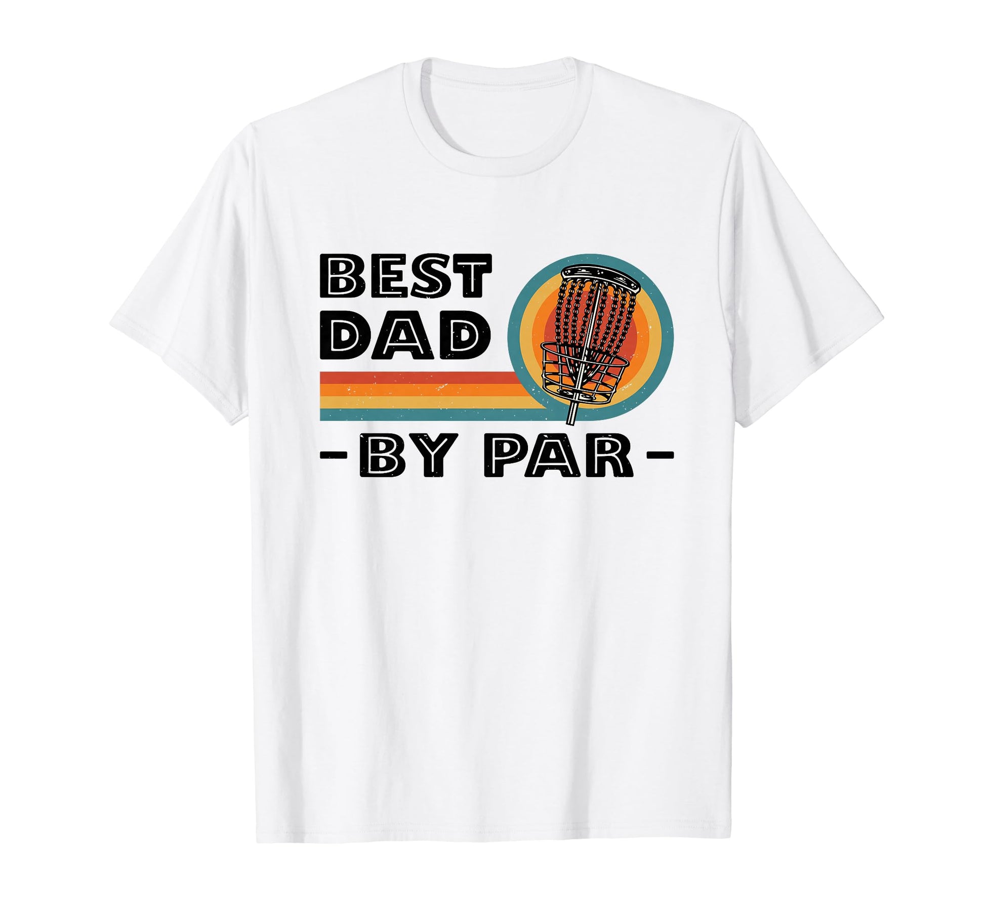 Best Dad Par Disc Golf Player T-Shirt - Fun Novelty Design Men Women - T-Shirt, Sweatshirt, Hoodie