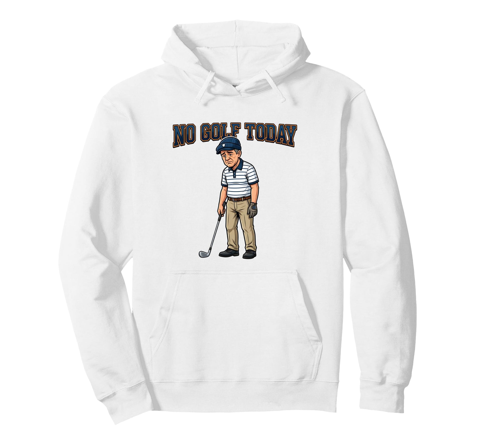 No Golf Today Funny Golfer Golfing Hoodie - Casual Everyday Wear Unisex - T-Shirt, Sweatshirt, Hoodie