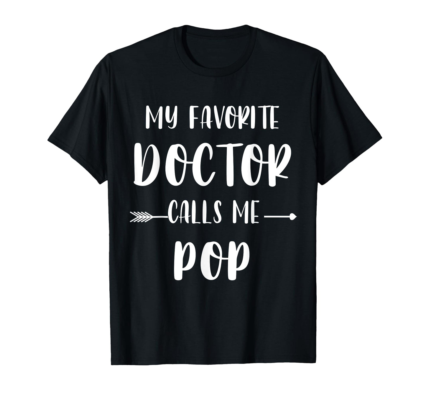 Doctor My Favorite Doctor Calls Me Pop T-Shirt - Minimalist Print Unisex - T-Shirt, Sweatshirt, Hoodie