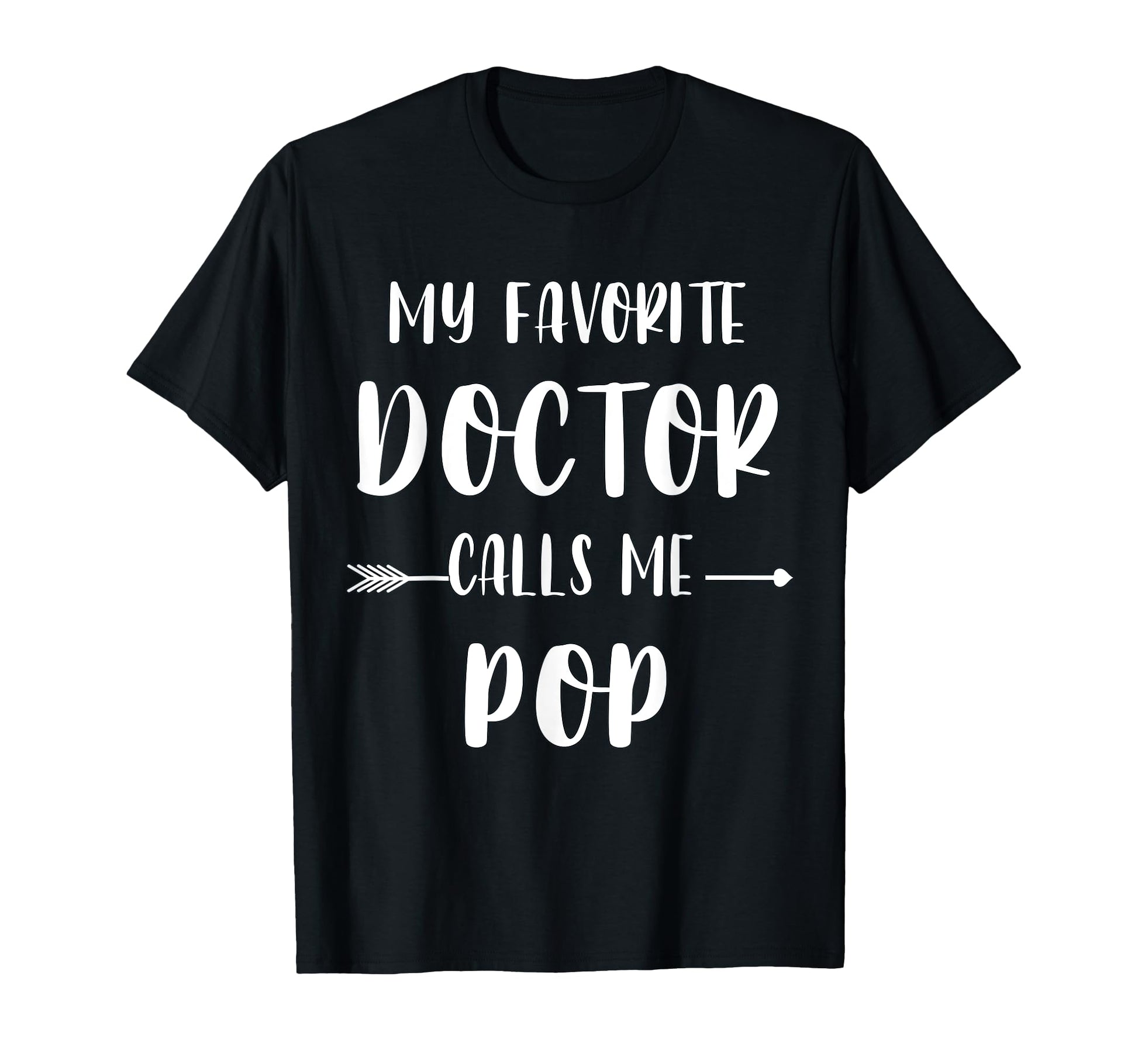Doctor My Favorite Doctor Calls Me Pop T-Shirt - Minimalist Print Unisex - T-Shirt, Sweatshirt, Hoodie