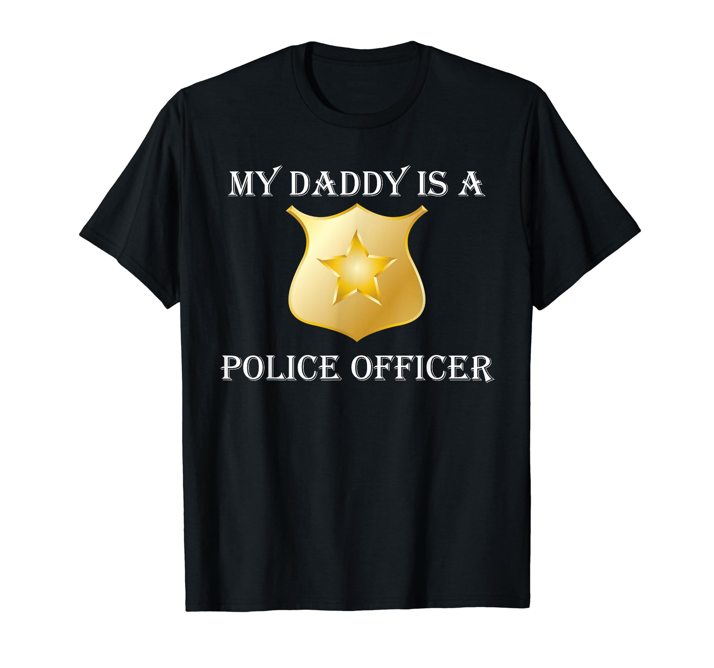 My Daddy Is Police Officer Cop Sweatshirt - Graphic Print Men Women - T-Shirt, Sweatshirt, Hoodie